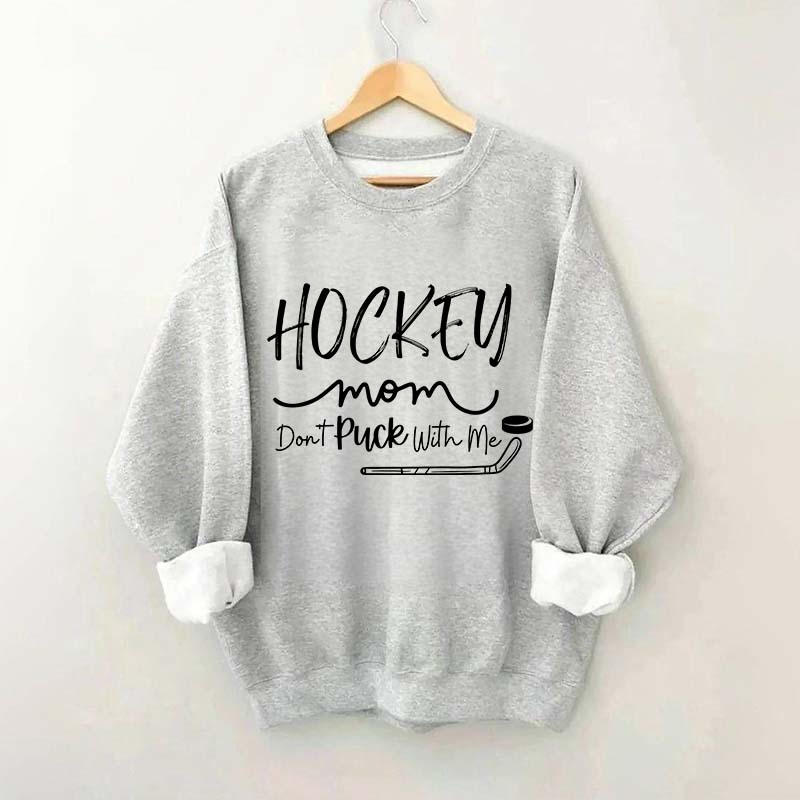 Don't Puck With Me Hockey Mom Sweatshirt