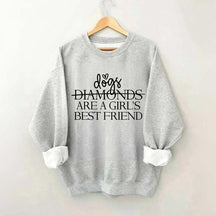 Dogs Are A Girl's Best Friend Sweatshirt