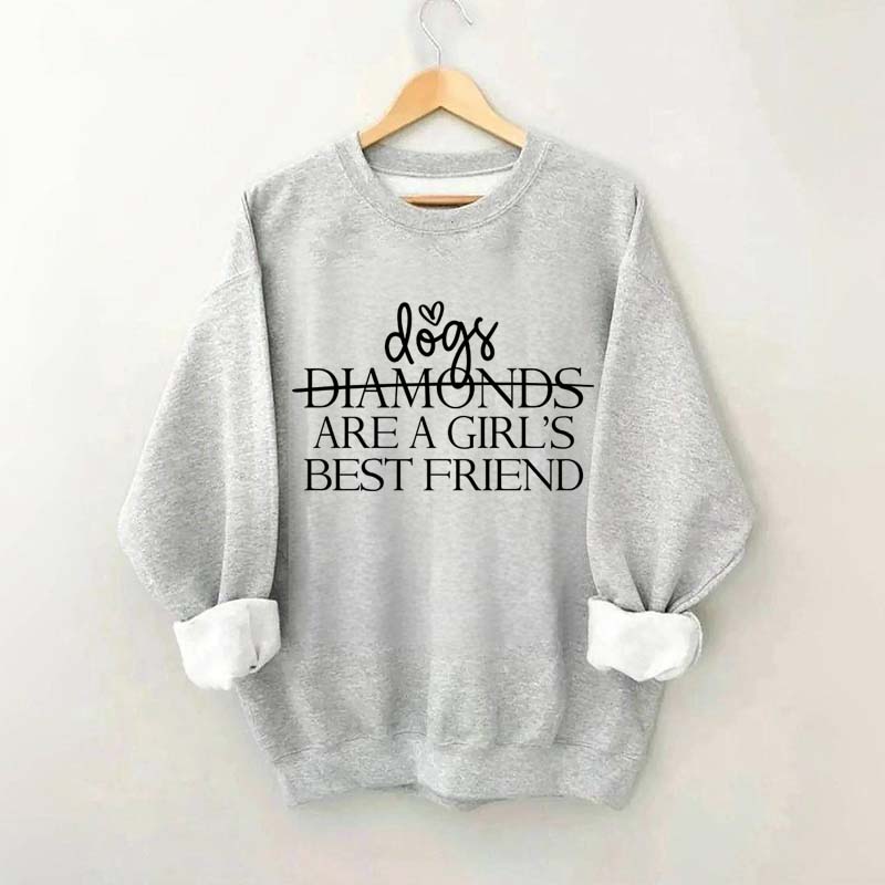 Dogs Are A Girl's Best Friend Sweatshirt