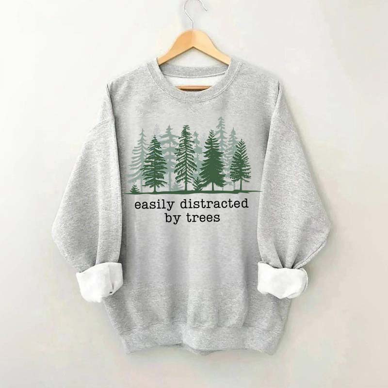 Easily Distracted By Trees Sweatshirt