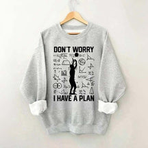 Don't Worry I Have Plan Volleyball Sweatshirt