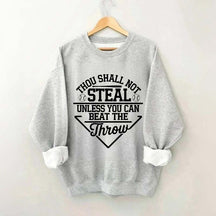 Thou Shall Not Steal Unless You Can Beat The Throw Sweatshirt