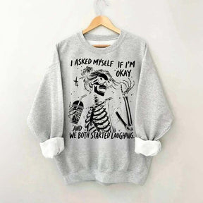 I Asked Myself If I'm Okay Skeleton Mental Health Sweatshirt
