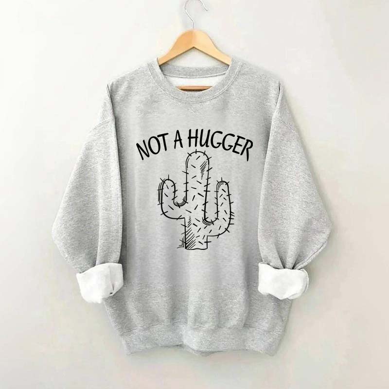 Not A Hugger Sweatshirt