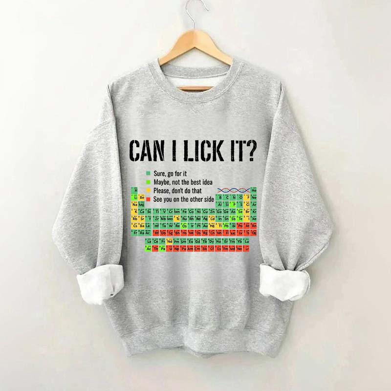 Can I Lick It Periodic Table Chemistry Sweatshirt