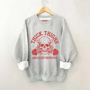 Thick Thighs and Sleep Deprived Weightlifting Sweatshirt