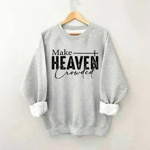 Make Heaven Crowded Sweatshirt