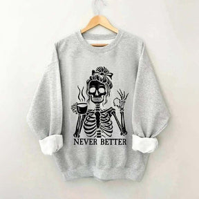 Messy Bun Drinking Coffee For Women Never Better Skeleton Sweatshirt