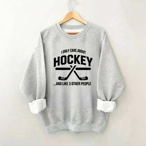 I Only Care About Hockey Sweatshirt