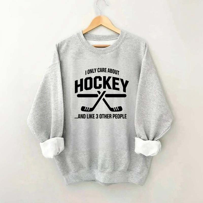 I Only Care About Hockey Sweatshirt