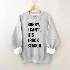 Sorry I Can't It's Track Season Sweatshirt