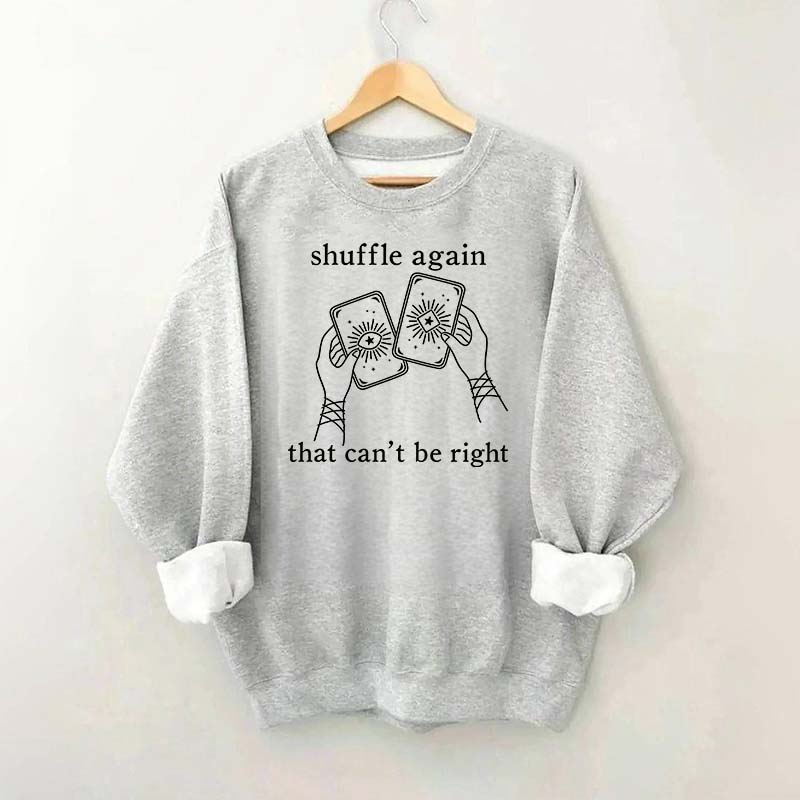 Shuffle Again That Can't Be Right Sweatshirt