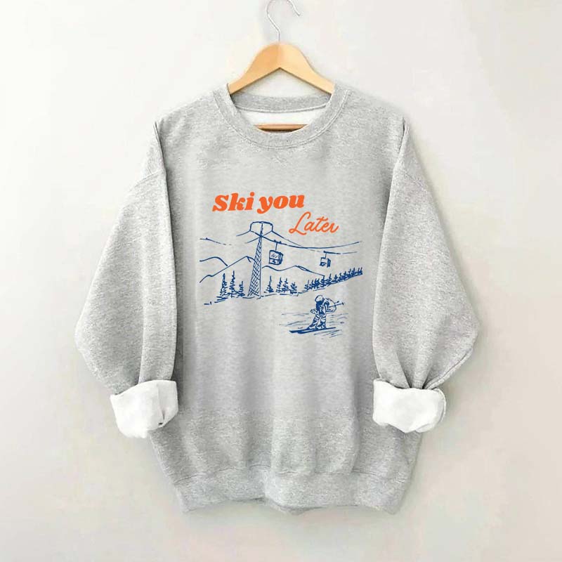 Ski You Later Sweatshirt