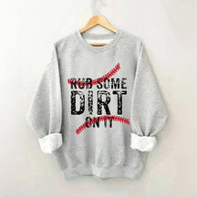Baseball Rub Some Dirt On It Sweatshirt