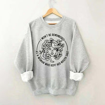 I Won't Be Remembered As A Woman Who Kept My Mouth Shut Sweatshirt