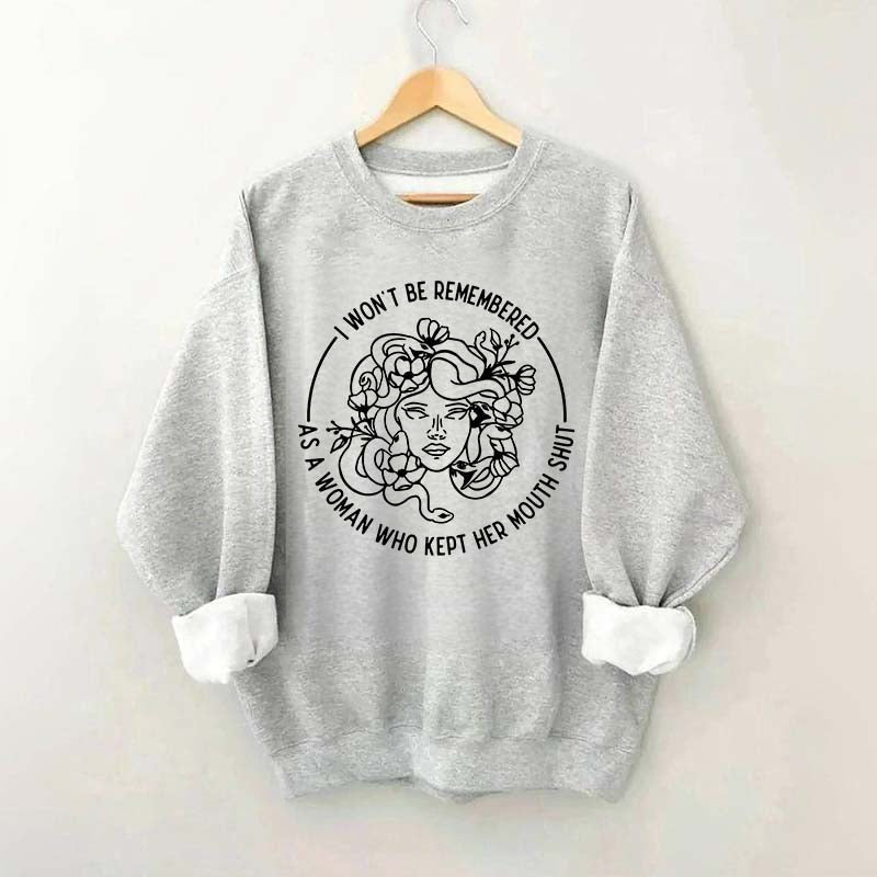 I Won't Be Remembered As A Woman Who Kept My Mouth Shut Sweatshirt