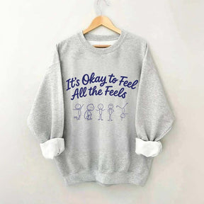 It's Okay To Feel All The Feels Mental Health Sweatshirt