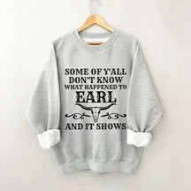Some Of Y'All Don't Know What Happened To Earl And It Shows Sweatshirt