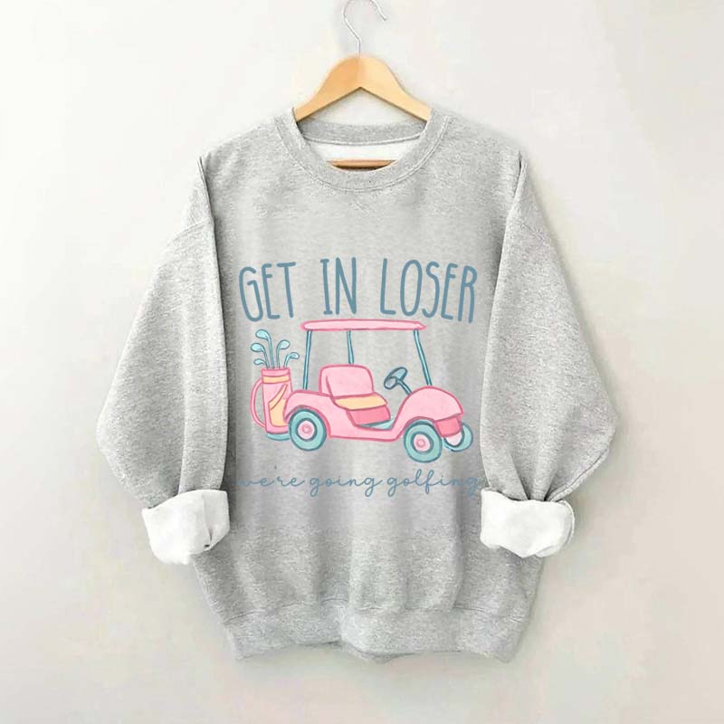Get In Loser Ladies Golf Sweatshirt