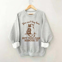 Funny Cat Rescue You Can't Buy Love Sweatshirt