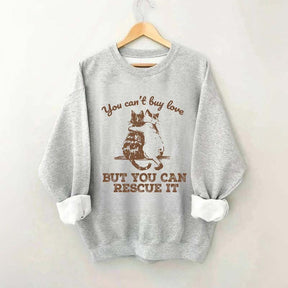 Funny Cat Rescue You Can't Buy Love Sweatshirt
