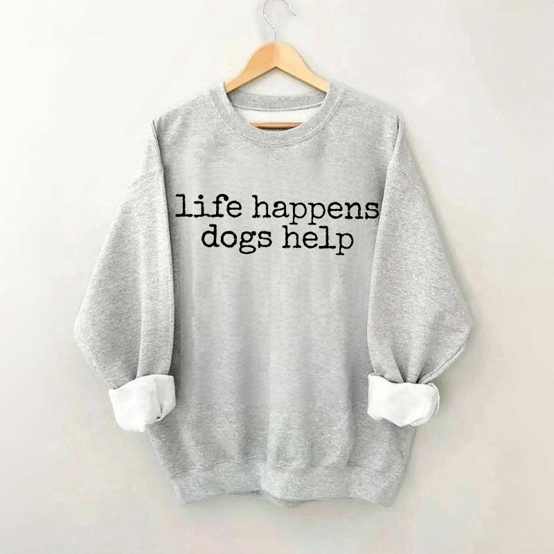 Life Happens Dogs Help Lover Animal Rescue Sweatshirt