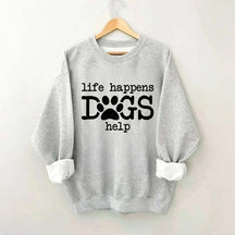Life Happens Dogs Help Puppy Love Sweatshirt