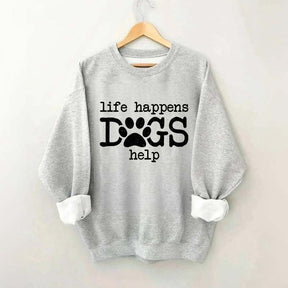 Life Happens Dogs Help Puppy Love Sweatshirt