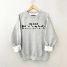 Funny I'm Cold But I'm Being Really Brave About It Sweatshirt