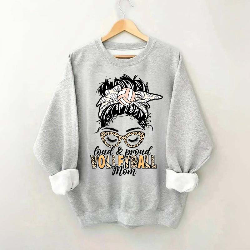 Loud Proud Volleyball Mom Sweatshirt