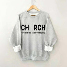 Church It's Not The Same Without U Sweatshirt