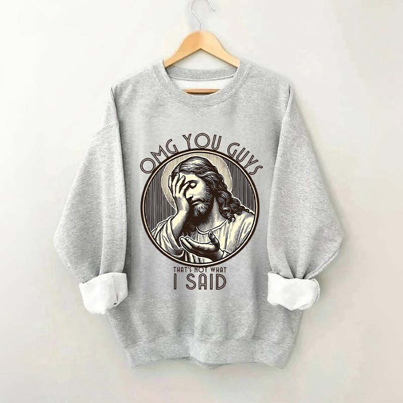 Thats Not What I Said Sweatshirt
