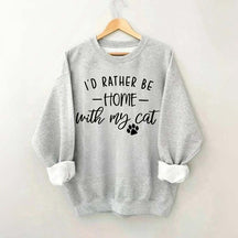 I'd Rather be Home With My Cat Sweatshirt