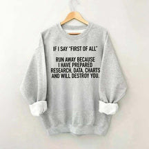 If I Say First Of All Sarcastic Quotes Sweatshirt