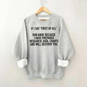 If I Say First Of All Sarcastic Quotes Sweatshirt