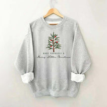 Have Yourself A Merry Little Christmas Sweatshirt