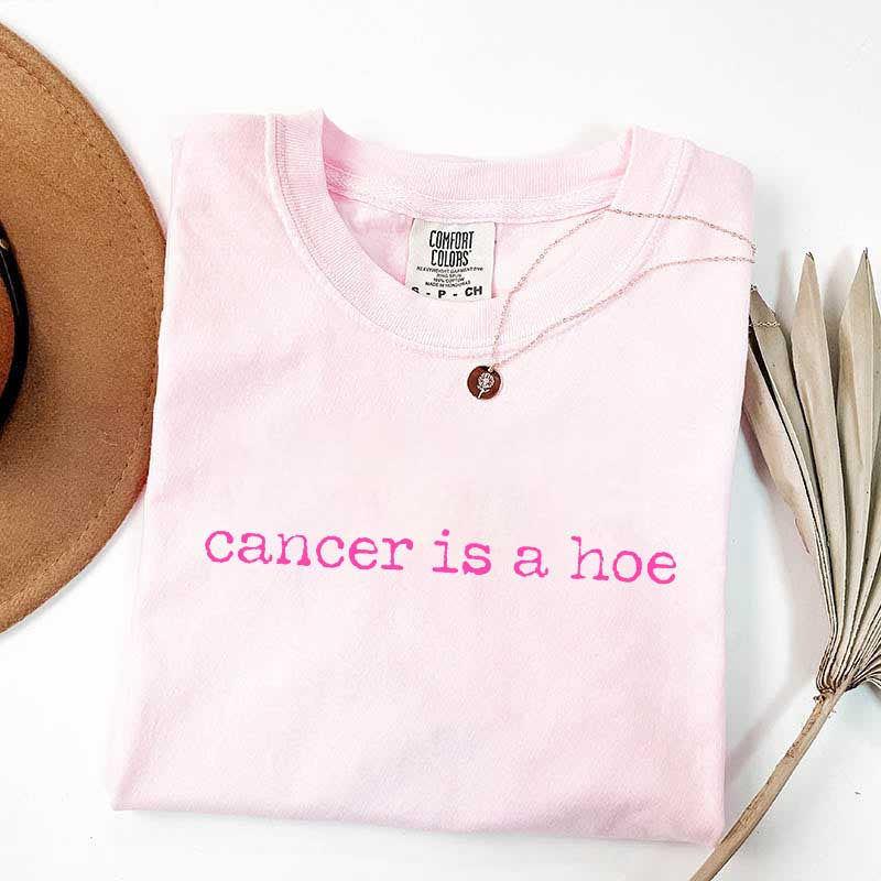 Cancer Is a Hoe T-Shirt