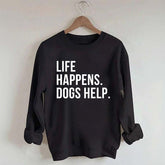 Life Happens Dogs Help Lover Sweatshirt