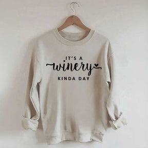 It's A Winery Kind Day Sweatshirt