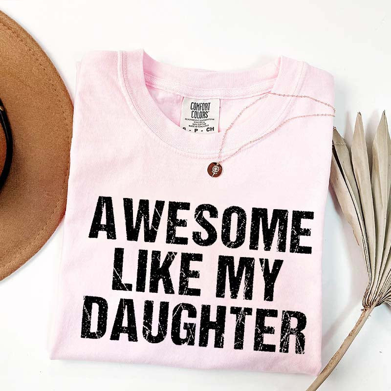 Awesome Like My Daughter Trendy T-Shirt