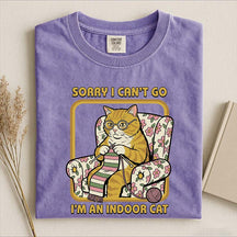 Sorry I Can't Go I'm an Indoor Cat T-Shirt
