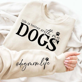 Trendy Life Is Better With My Dogs Sweatshirt