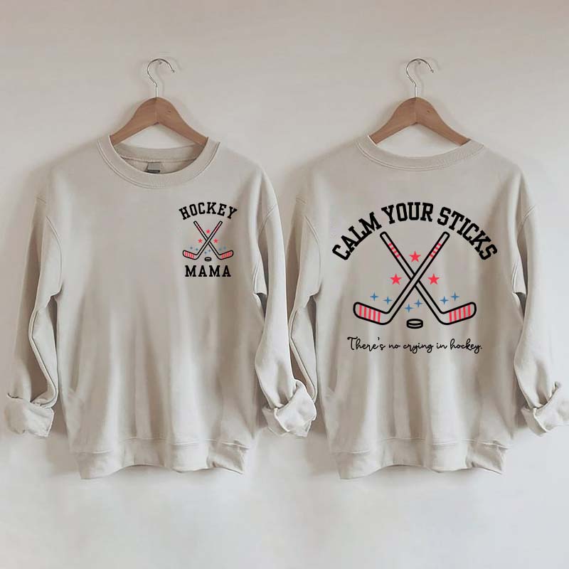 Calm Your Sticks Hockey Mama Sweatshirt