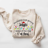 Funny Probably Just Gonna Jingle Some Of The Way I'm Tired Sweatshirt