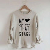 My Heart Is On That Stage Dance Mom Sweatshirt