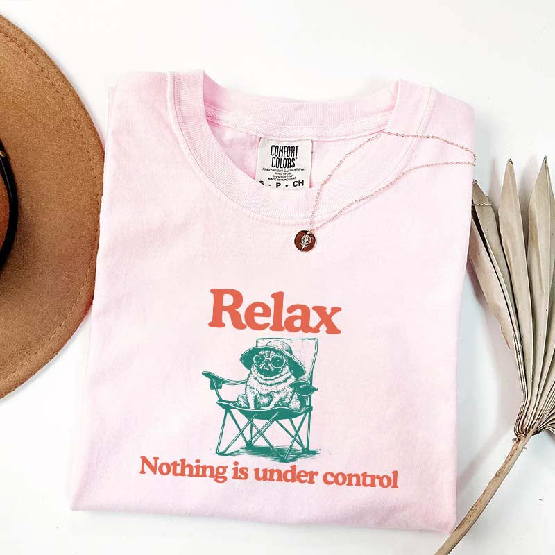 Relax Nothing Is Under Control Pug Dog T-Shirt