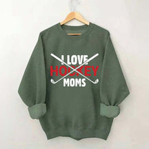 I Love Hockey Moms Sweatshirt