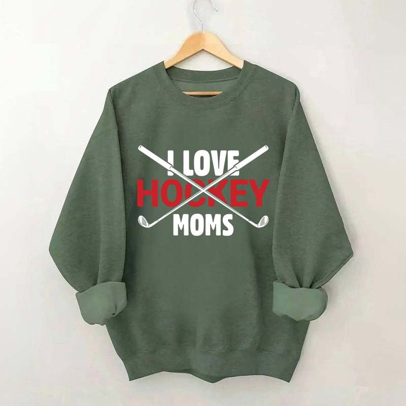 I Love Hockey Moms Sweatshirt