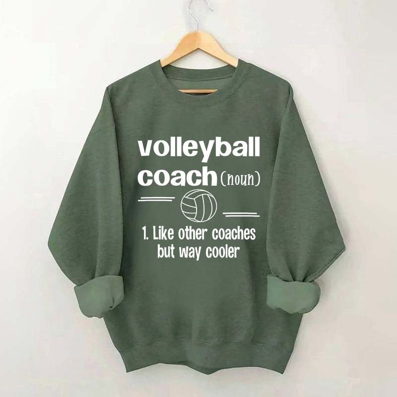 Volleyball Coach Like Other Coaches But Way Cooler Sweatshirt