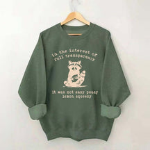 In The Interest Of Full Transparency It Was Not Easy Peasy Lemon Squeezy Sweatshirt